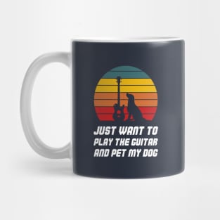 Just Want To Play The Guitar And Pet My Dog Mug